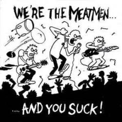 We're the Meatmen... And You Suck!