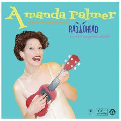 Creep del álbum 'Amanda Palmer Performs the Popular Hits of Radiohead on Her Magical Ukulele'
