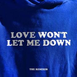 Love Won't Let Me Down (The Remixes) - EP