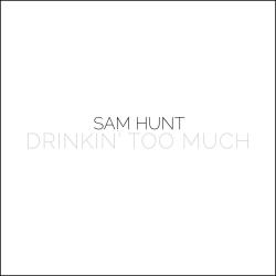 Drinkin' Too Much de Sam Hunt