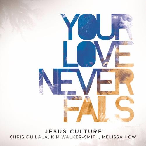 Your Love Never Fails - You Won't Relent