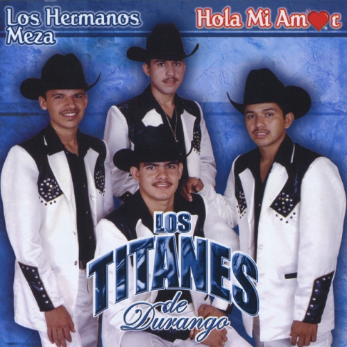 Hola mi amor LETRA - Los Titanes de Durango 