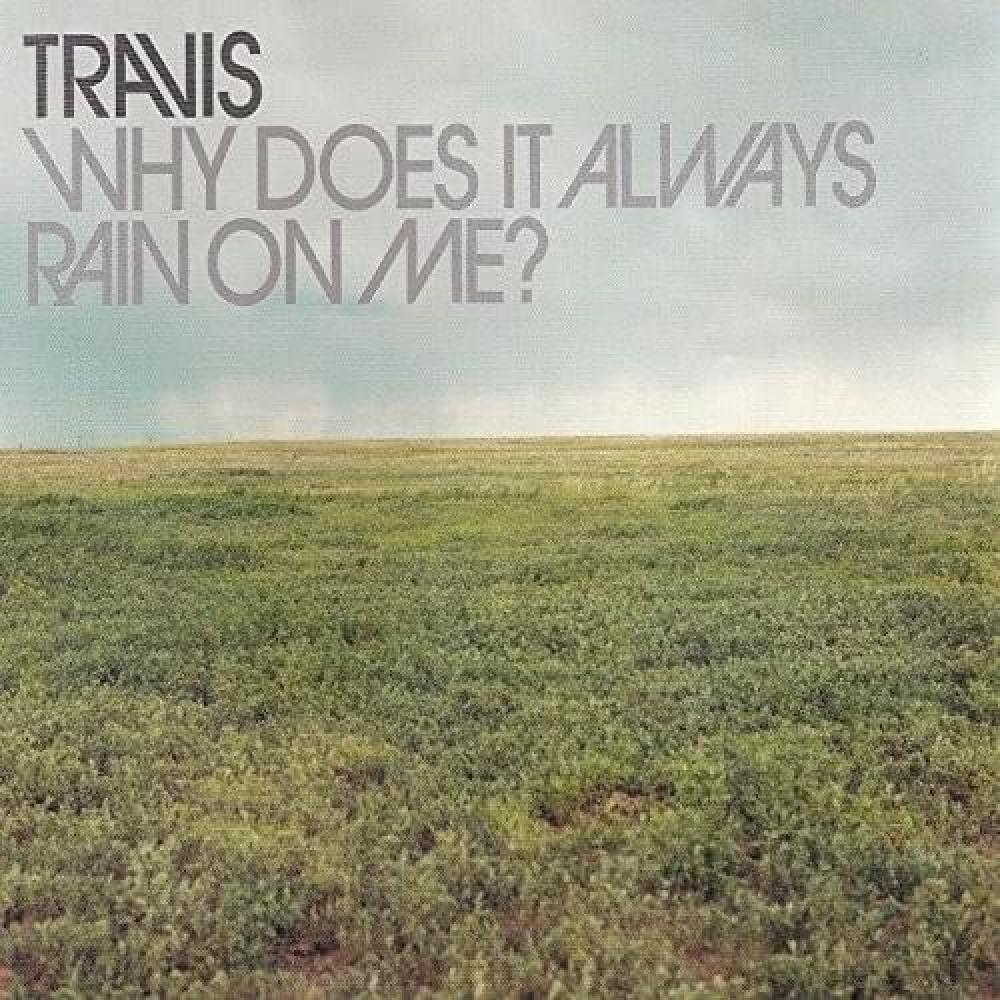 Why Does It Always Rain On Me - Letra - Travis - Musica.com