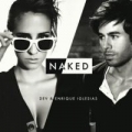 Naked (ft. Enrique Iglesias)