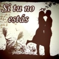 Si tu no estas