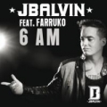 6 am (ft. J Balvin)