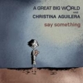 Say Something (ft. Christina Aguilera)