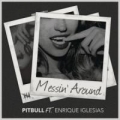 Messin' Around (ft. Pitbull)