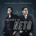 Presente de Neto (ft. Julián Mercado)
