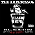 Blackout (ft. Tyga, Lil Jon & Juicy J)