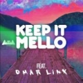 Keep It Mello (ft. Omar LinX)