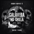 Calavera No Chilla (ft. Nic)