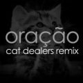 Oração (Cat Dealers Remix)