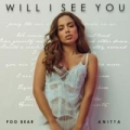 Will I See You (ft. Anitta)