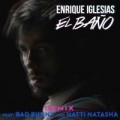 El Baño (Remix) (ft. Natti Natasha, Enrique Iglesias)
