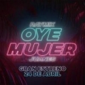 Oye Mujer (ft. Raymix)