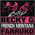 Zooted (ft. French Montana, Farruko)