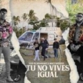 Tú No Vives Igual (ft. Miky Woodz)
