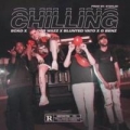 Chilling (ft. Sander Wazz, G Benz, Blunted Vato)