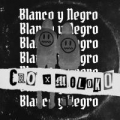 Blanco Y Negro (ft. C.R.O)