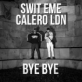 Bye Bye (ft. Calero LDN)