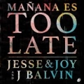 Mañana Es Too Late (ft. J Balvin)
