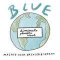 Blue (Diminuto Planeta Azul) (ft. Jorge Drexler, Joan Manuel Serrat)