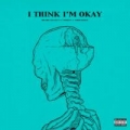 I Think I'm Okay (ft. Yungblud, Travis Barker)