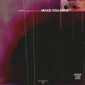 Make You Mine