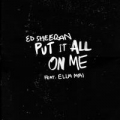 Put It All on Me (ft. Ella Mai)