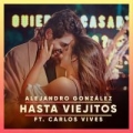 Hasta viejitos (ft. Carlos Vives)