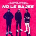 No Le Bajes (ft. El Coyote The Show, Tito 'El Bambino')