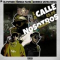 La Calle Es De Nosotros Remix (ft. Quimico Ultra Mega, El Don 45, Ñengo Flow)