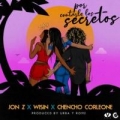 Por contarle los secretos (ft. Wisin, Chencho)