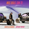 Mis Días Sin Ti (ft. Bryant Myers)