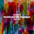 No Encuentro Palabras (ft. Abraham Mateo)