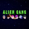 Alien Gang (ft. Alexis Chaires, Kid Lion, Hano, Finesse)