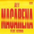 Ayy Macarena (Remix) (ft. Ozuna)