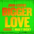 Bigger Love Remix (ft. Mau Y Ricky)