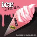 Ice Cream (ft. Selena Gomez)