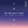 Ok on your own (ft. Carly Rae Jepsen)