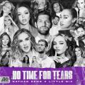 No Time For Tears (ft. Little Mix)