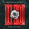 Too Much (ft. DVBBS, Roy Woods)