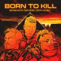 Born To Kill (ft. Tom Enzy, Alok)