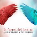 La Fuerza del Destino (ft. Love Of Lesbian)