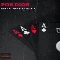 Por Dios (ft. Santi, L.MUXIX)