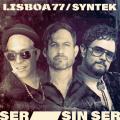 Ser Sin Ser (ft. Lisboa 77)