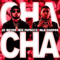 CHA CHA (ft. NLE CHOPPA, BIG PAPA313)