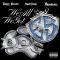 Canción We All We Got (ft. Tha Eastsidaz, Snoop Dogg)