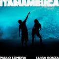 Canción Itamambuca (ft. Luisa Sonza)